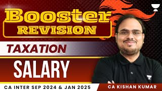 Salary Booster Revision  Taxation  CA Inter Sep 2024Jan 2025  CA Kishan Kumar [upl. by Eledoya49]