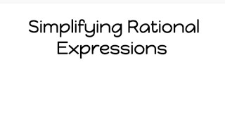 Simplifying Rational Expressions [upl. by Orsa]