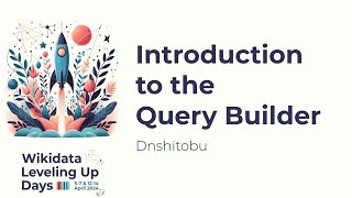 Introduction to the Query Builder Wikidata Leveling Up Days 2024 [upl. by Oecam]