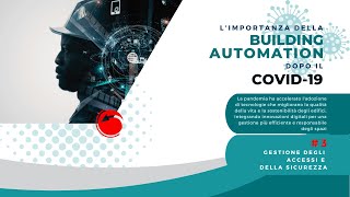 L’importanza della Building Automation dopo il Covid19 Gestione degli accessi e della sicurezza [upl. by Hgierb]