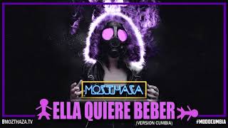 Mozthaza  Ella Quiere Beber Versión Cumbia [upl. by Erlin]