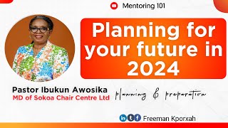 PLANNING FOR YOUR FUTURE IN 2024 BY MRS IBUKUN AWOSIKA [upl. by Nogaem]