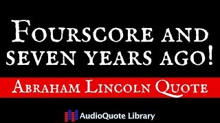 Abraham Lincoln Quote  Fourscore and Seven Years Ago [upl. by Yanaj]