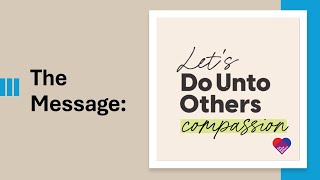 Do Unto Others Compassion [upl. by Maiocco]