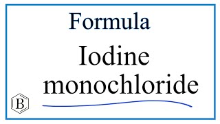 How to Write the Formula for Iodine monochloride [upl. by Anibas]