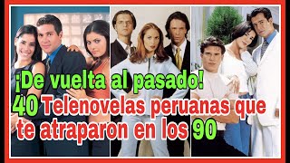 Las Telenovelas Peruanas más populares de los 90s  2000 Recordar también es vivir  CosmoNovelas TV [upl. by Nwahsav]