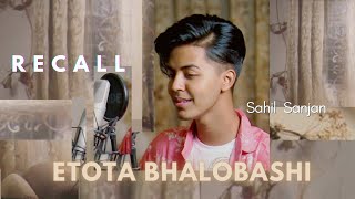 Recall  Etota Bhalobashi  Sahil Sanjan  Cover [upl. by Agripina126]