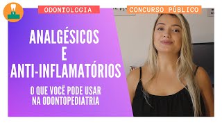 Analgésicos e Antiinflamatórios na Odontopediatria [upl. by Ilatan554]