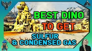 ARK EXTINCTION Best Dino To Get Sulfur amp Condensed Gas [upl. by Eelydnarb4]