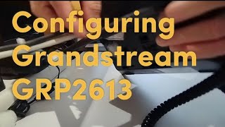 Configuring GRP2613 • Grandstream • IP Phone [upl. by Auqenwahs827]