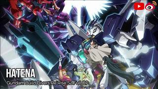 Hatena  Full OP  Gundam Build Divers ReRise Season 2 gundam [upl. by Head363]