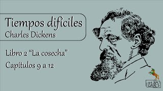 Tiempos difíciles  Cap 9 a 12 Libro 2 Charles Dickens  LVA [upl. by Bywaters]