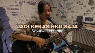 JADI KEKASIHKU SAJA  KEYSHIA LEVRONKA COVER DENGAN LIRIK  ACOUSTIC LIVE PERFORMANCE [upl. by Yrojram]