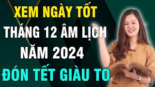 Xem Ngày Tốt Tháng 12 Âm Lịch Năm 2025 Đón Tết Giàu To Dọn Ban Thờ Nhập Trạch Mua Bán [upl. by Anned]