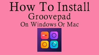 Groovepad For PC  How To Download amp Install On Windows Or Mac [upl. by Lach]