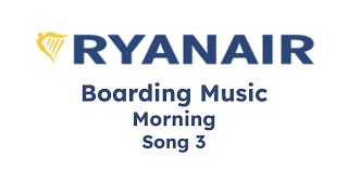 Ryanair Boarding Music  Morning Song 3 [upl. by Weinstock]