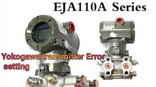 Yokogawa Differential Pressure Transmitter Error Setting Model EJA 110A Practical Video in Hindi [upl. by Dill923]