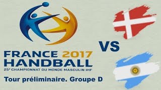 Danemark VS Argentine Handball Championnat du monde 2017 Tour préliminaire groupe D [upl. by Neirual]