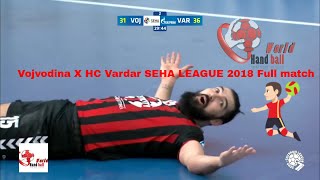 Vojvodina X HC Vardar SEHA LEAGUE 2018 Full match [upl. by Nerral204]