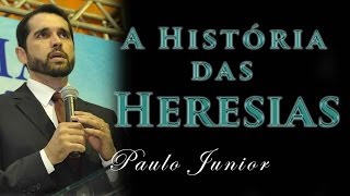 A História Das Heresias  DIVULGUEM PARA TODO O BRASIL  Paulo Junior [upl. by Isdnyl]