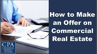 How to Make an Offer on Commercial Real Estate [upl. by Acinomal77]