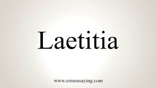 How To Pronounce Laetitia [upl. by Echikson993]