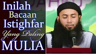 Inilah Bacaan Istighfar Yang Paling Mulia  Ust Syafiq Riza Basalamah [upl. by Anilys]