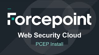 Proxy Connect Endpoint PCEP Installation  Forcepoint Web Security Cloud [upl. by Inavoj]