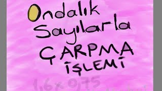 Ondalık Sayılarda  Virgüllü Sayılar Çarpma İşlemi [upl. by Gemina]