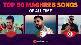 Top 50 most viewed Arabic Maghreb songs of all time 🇲🇦 🇩🇿 🇹🇳أفضل الأغاني من المغرب العربي [upl. by Tlevesor]