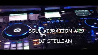 DJ STELLIAN  SOUL VIBRATION 29 [upl. by Fife]