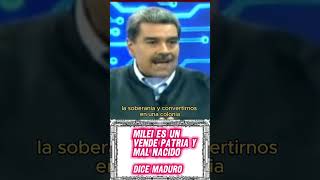 nicolásmaduro llama quotvendepatriaquot y quotmalnacidoquot a javiermilei ¡Conflicto Explosivo 💥 [upl. by Aiva]