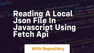 Reading a local json file in javascript using fetch api [upl. by Marillin]