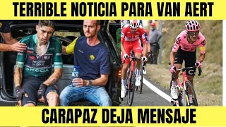 Wout Van Aert TERRIBLE NOTICIA QUE AFECTA SU FUTURO PRÓXIMO  Richard Carapaz DEJA MENSAJE [upl. by Wylen]