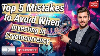 Top 5 Mistakes to Avoid When Investing in Cryptocurrency [upl. by Lehte]