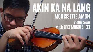 Akin Ka Na Lang by Morissette Amon Violin Cover with FREE MUSIC SHEET [upl. by Schroer]