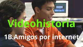 Videohistoria 1B Amigos por internet Learn Spanish [upl. by Selia]