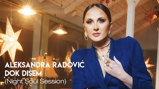 Aleksandra Radovic  Dok Disem Night Soul Session [upl. by Selmner176]