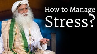 How to Manage Stress  Sadhguru [upl. by Nodnyl]