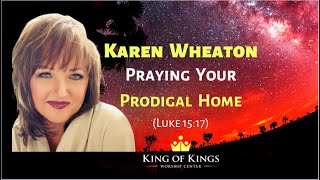 Karen Wheaton Praying Your Prodigal Home Luke 1517 [upl. by Reibaj]