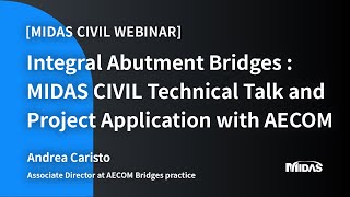 WebinarIntegral Abutment Bridges midas Civil Technical Talk and Project Application with AECOM [upl. by Edmonda]