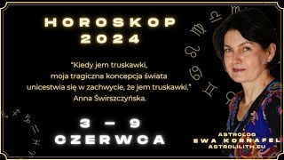 3  9 CZERWCA 2024 🗓 „Kiedy jem truskawki” 🗓 HOROSKOP ASTROLOGIA [upl. by Yunick620]