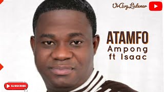 Great Ampong ft Isaac  Atamfo [upl. by Willumsen]