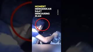 Moment mengerikan saat mrnjaring ikan penampakan serem mistis shorts [upl. by Enoch]