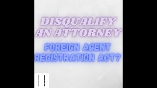 Recuse an Attorney Foreign Agent Registration Act and International Standard Lawyer Number Preview [upl. by Johen]