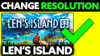 How To Change Lens Island Resolution 2024  Step by Step [upl. by Yllen]