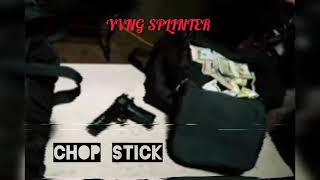 YVNG SPLINTER  Chop Stick Official Audio [upl. by Scrivenor]