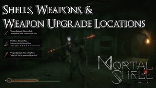 Mortal Shell  All Shells Weapons and Weapon Upgrade Locations [upl. by Oniluap510]