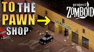 Is The Pawn Shop in Louisville Worth It  Project Zomboid  Louisville Start Part 43 [upl. by Ennayelhsa]