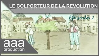 Le colporteur de la Révolution épisode 2  La constitution [upl. by Atiek]